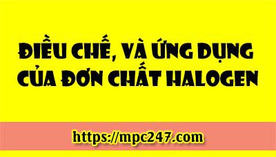 Điều chế, và ứng dụng của đơn chất Halogen, hóa học phổ thông 3
