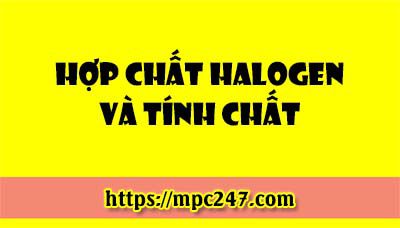 Hợp chất Halogen và tính chất, hóa học phổ thông 5