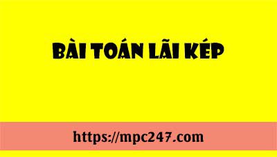 Bài toán lãi kép, toán phổ thông 3