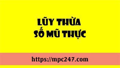 Lũy thừa số mũ thực, toán phổ thông 7