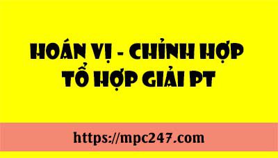 Giải phương trình Tổ hợp-Hoán vị - Chỉnh hợp 3
