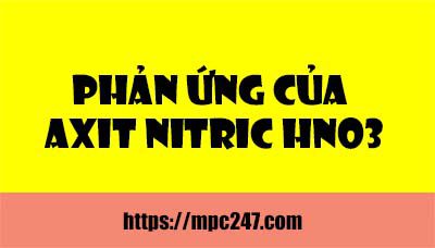 Phản ứng của Axit nitric HNO3, hóa học phổ thông 3