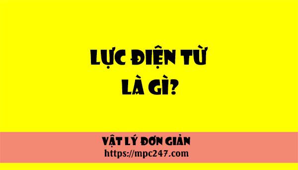 Lực điện từ là gì? vật lí phổ thông 3
