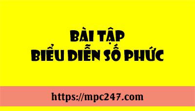 Bài tập biểu diễn số phức, toán phổ thông 3