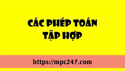 Các phép toán tập hợp, toán phổ thông 5