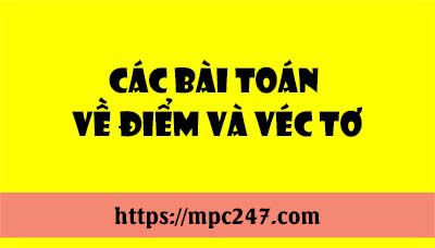Phương pháp giải các bài toán về điểm và véc tơ 3