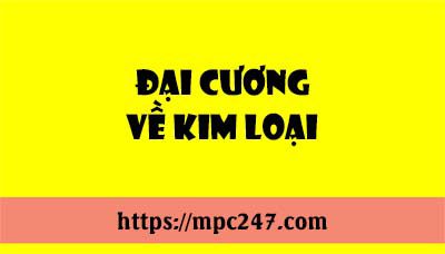 Đại cương kim loại, hóa học phổ thông 4