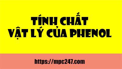 Tính chất vật lí của phenol, hóa học phổ thông 3