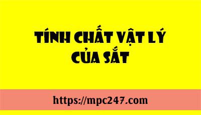 Tính chất vật lí của Sắt, điều chế, ứng dụng, hóa học phổ thông 7