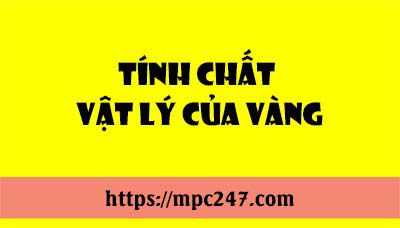 Tính chất vật lí của Vàng, hóa học phổ thông 29