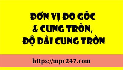 Đơn vị đo góc và cung tròn, độ dài cung tròn 7